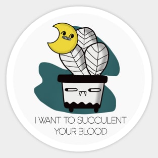 I Want to Succulent Your Blood Halloween Vampire Succulent and Moon Sticker